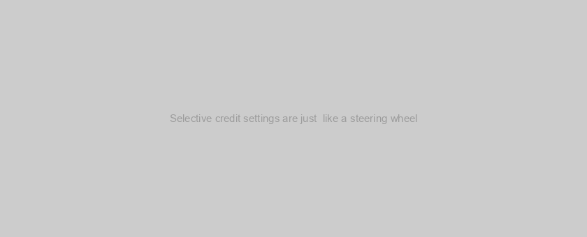 Selective credit settings are just  like a steering wheel